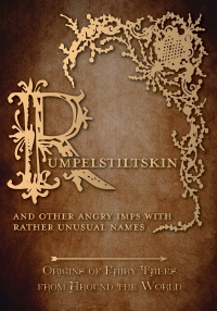 Immagine di copertina: Rumpelstiltskin - And Other Angry Imps with Rather Unusual Names (Origins of Fairy Tales from Around the World) 9781473335103