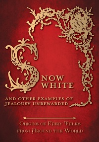 Omslagafbeelding: Snow White - And other Examples of Jealousy Unrewarded (Origins of Fairy Tales from Around the World): Origins of Fairy Tales from Around the World 9781473326415