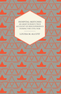 Omslagafbeelding: Hospital Sketches - An Army Nurses's True Account of her Experience During the Civil War