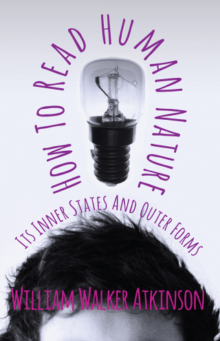 表紙画像: How To Read Human Nature - Its Inner States And Outer Forms 9781444601435