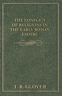 Omslagafbeelding: The Conflict of Religions in the Early Roman Empire 9781406760057