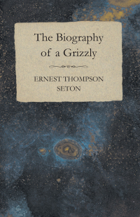 Imagen de portada: The Biography of a Grizzly 9781443765718