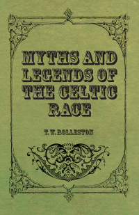 Imagen de portada: Myths and Legends of the Celtic Race 9781444605129