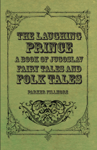 Omslagafbeelding: The Laughing Prince; A Book of Jugoslav Fairy Tales and Folk Tales 9781443714693