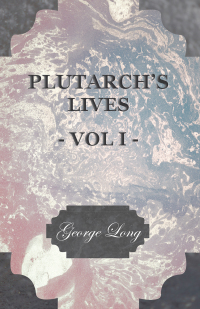 صورة الغلاف: Plutarch's Lives - Vol I. 9781406745375