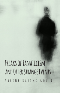 Imagen de portada: Freaks of Fanaticism and Other Strange Events 9781444684506