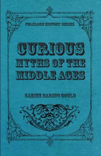 表紙画像: Curious Myths of the Middle Ages 9781445553429
