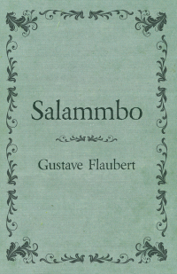 Immagine di copertina: Salammbo Of Gustave Flaubert (1885) 9781406714302