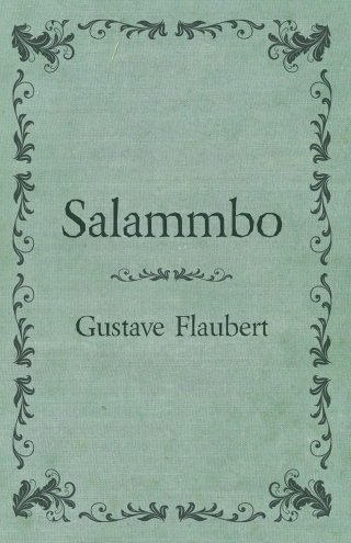 表紙画像: Salammbo Of Gustave Flaubert (1885) 9781406714302