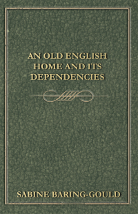 Omslagafbeelding: An Old English Home And Its Dependencies 9781408698235