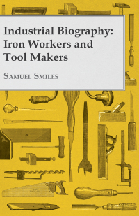 Omslagafbeelding: Industrial Biography - Iron Workers and Tool Makers 9781406797268