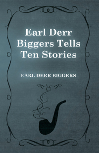 صورة الغلاف: Earl Derr Biggers Tells Ten Stories 9781473325937
