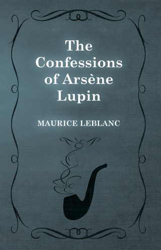 Immagine di copertina: The Confessions of Arsène Lupin 9781473325180