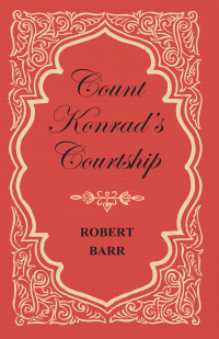 Immagine di copertina: Count Konrad's Courtship 9781473325371