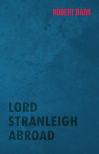 Cover image: Lord Stranleigh Abroad 9781473325425
