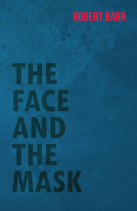 Imagen de portada: The Face And The Mask 9781473325500