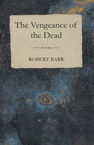 Omslagafbeelding: The Vengeance of the Dead 9781473325586