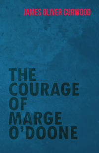 Imagen de portada: The Courage of Marge O'Doone 9781473325630