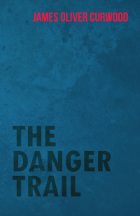 Cover image: The Danger Trail 9781473325647