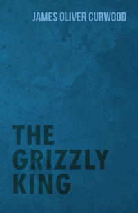 Imagen de portada: The Grizzly King 9781473325692