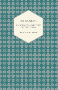 Cover image: Our Mr. Wrenn - The Romantic Adventures of a Gentle Man 9781444637106