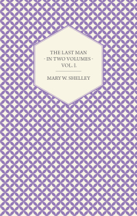 表紙画像: The Last Man - In Two Volumes - Vol. I. 9781445508191