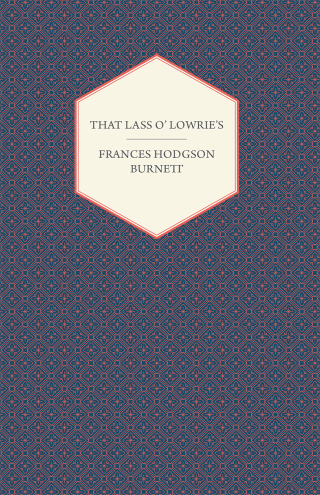 Imagen de portada: That Lass O' Lowrie's 9781443713979