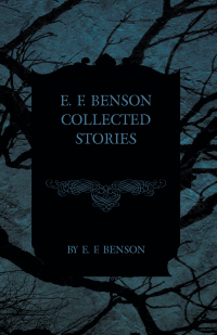 Cover image: E. F. Benson Collected Stories 9781473317437