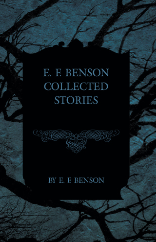Omslagafbeelding: E. F. Benson Collected Stories 9781473317437
