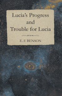 表紙画像: Lucia's Progress and Trouble for Lucia 9781473316508