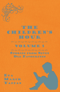 Titelbild: The Children's Hour, Volume 5. Stories from Seven Old Favourites 9781473317055