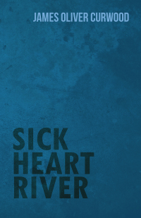 Cover image: Sick Heart River 9781473317154