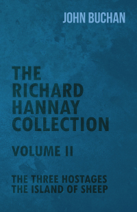 Omslagafbeelding: The Richard Hannay Collection - Volume II - The Three Hostages, The Island of Sheep 9781473317697