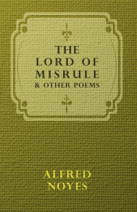Cover image: The Lord Of Misrule, And Other Poems 9781443716680