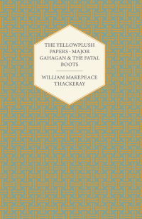 Imagen de portada: The Yellowplush Papers - Major Gahagan and the Fatal Boots 9781406793598