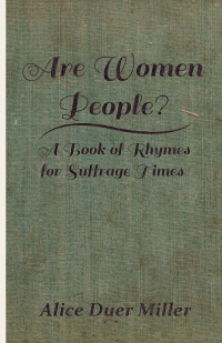 صورة الغلاف: Are Women People? - A Book of Rhymes for Suffrage Times 9781444688290