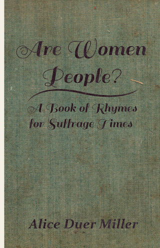 Cover image: Are Women People? - A Book of Rhymes for Suffrage Times 9781444688290