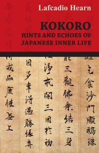 表紙画像: Kokoro - Hints and Echoes of Japanese Inner Life 9781406726459