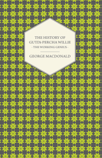 Imagen de portada: The History of Gutta-Percha Willie - The Working Genius 9781443704069
