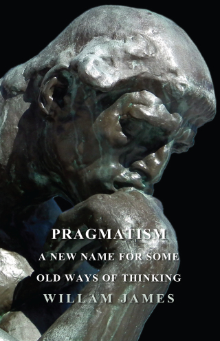 Cover image: Pragmatism - A New Name for Some Old Ways of Thinking 9781446520918