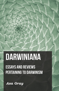 صورة الغلاف: Darwiniana: Essays and Reviews Pertaining to Darwinism 9781408601105