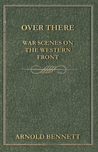 صورة الغلاف: Over There - War Scenes on the Western Front 9781444677201