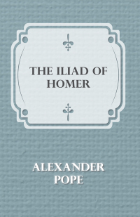 صورة الغلاف: The Iliad of Homer 9781445503196