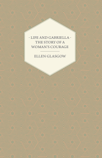 صورة الغلاف: Life and Gabriella - The Story of a Woman's Courage 9781443707206