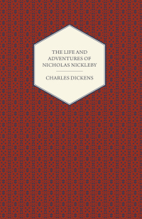 صورة الغلاف: The Life and Adventures of Nicholas Nickleby 9781408630228