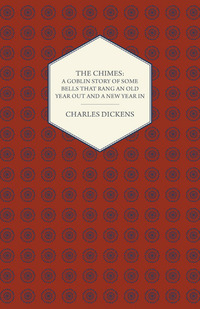 Omslagafbeelding: The Chimes: A Goblin Story of Some Bells That Rang an Old Year Out and a New Year in 9781408631362