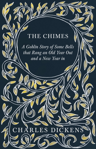 Cover image: The Chimes - A Goblin Story of Some Bells that Rang an Old Year Out and a New Year in 9781408631362