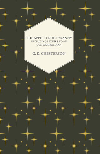 Immagine di copertina: The Appetite of Tyranny - Including Letters to an Old Garibaldian 9781443711814