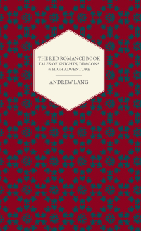 Cover image: The Red Romance Book - Tales Of Knights, Dragons & High Adventure 9781443739368