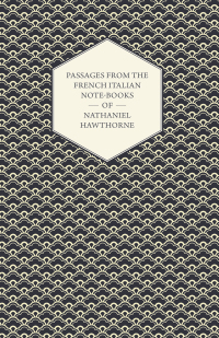 Omslagafbeelding: Passages from the French Italian Note-Books of Nathaniel Hawthorne 9781443774727